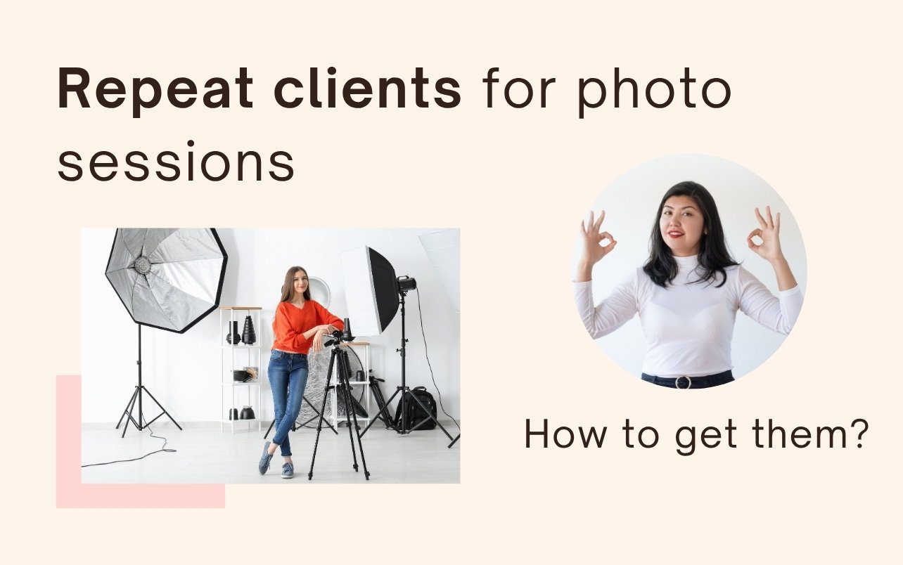 Repeat clients for photo sessions — how to get them?