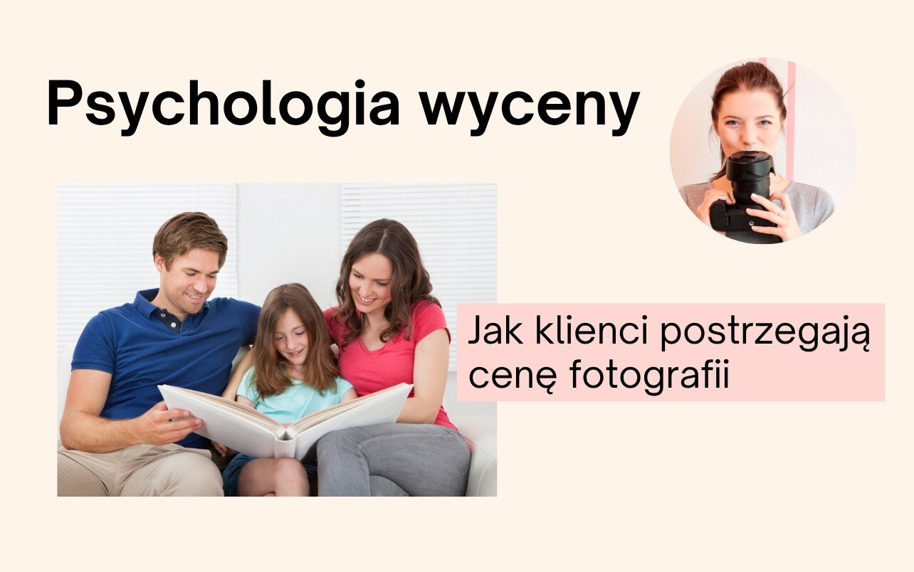 Psychologia wyceny – jak klienci postrzegają cenę fotografii